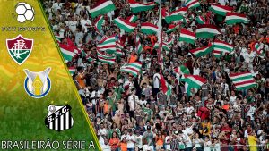 Fluminense x Santos – Prognóstico da 4ª rodada do Brasileirão Série A 2021