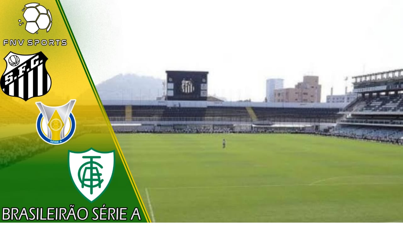 Santos x América-MG – Prognóstico da 28ª rodada do Brasileirão Série A 2021