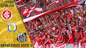 Internacional x Santos – Prognóstico da 36ª rodada do Brasileirão Série A 2021